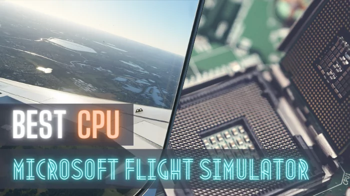 Best CPUs for Microsoft Flight Simulator 2020