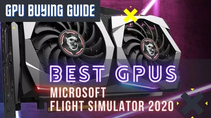 Best GPU for Microsoft Flight Simulator 2020