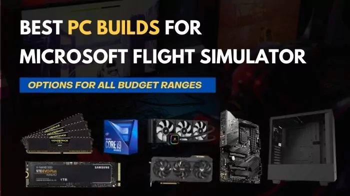 Best PC Build for Microsoft Flight Simulator 2020 in 2023