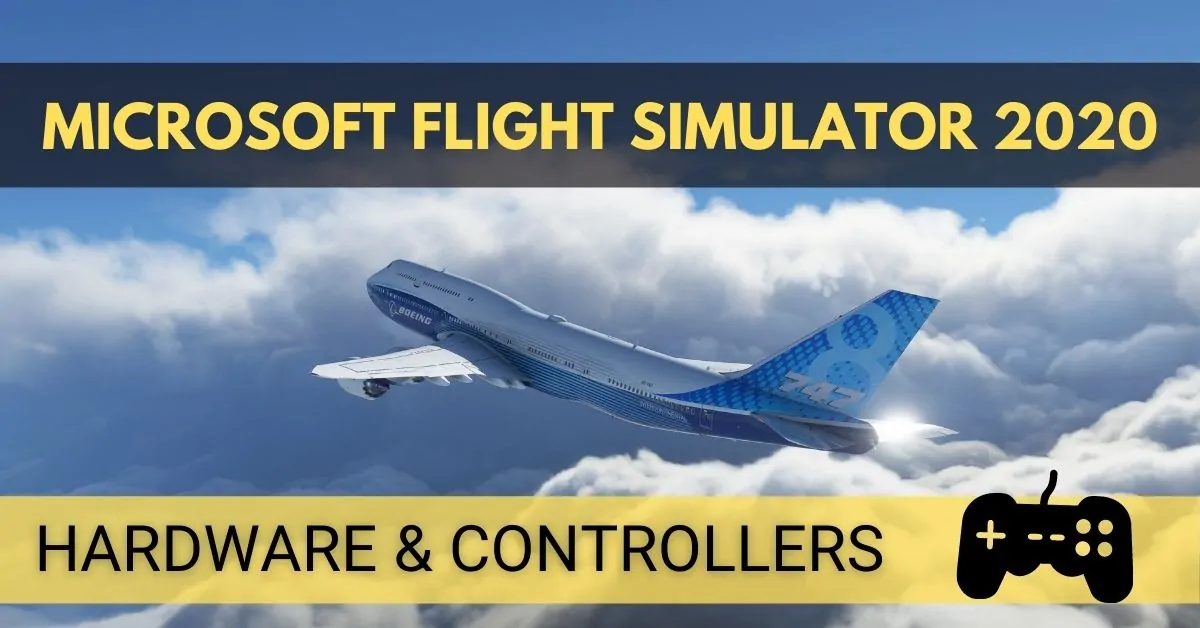 Hardware and Controllers for Microsoft Flight Simulator 2020 in 2022