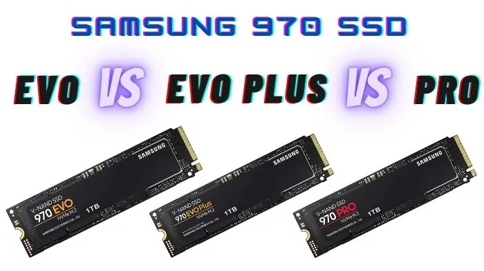 Samsung 970 EVO vs EVO Plus vs Pro